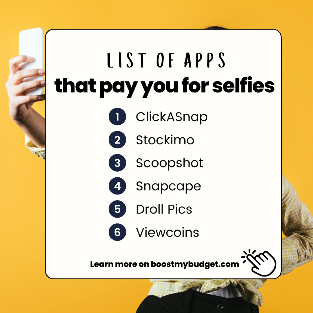 Infographic featuring a list of apps that pay for selfies, like ClickASnap, Stockimo, Scoopshot, Snapcape, Droll Pics, and Viewcoins. In the background is a person taking a selfie on a yellow background. Discover how you can get paid to take pictures of yourself on boostmybudget.com.