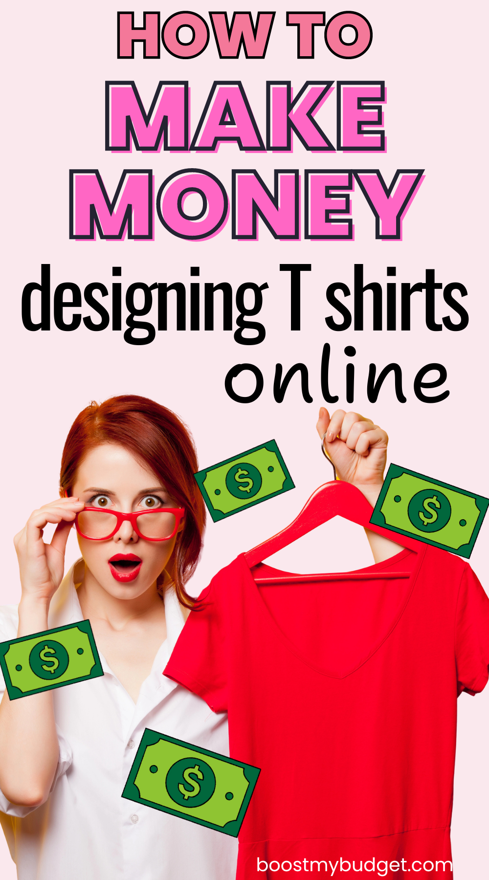 Pinterest graphic with the text: how to make money designing T shirts online, above an image of a woman in red glasses holding up a red t shirt, surrounded by floating dollar bills.